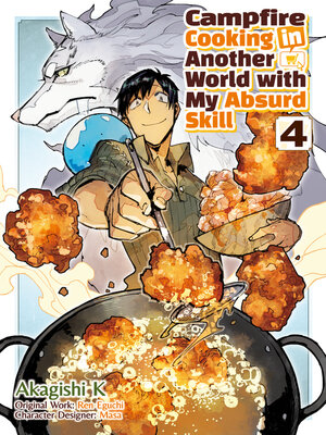 Campfire Cooking in Another World with My Absurd Skill, Volume 4 - ebook